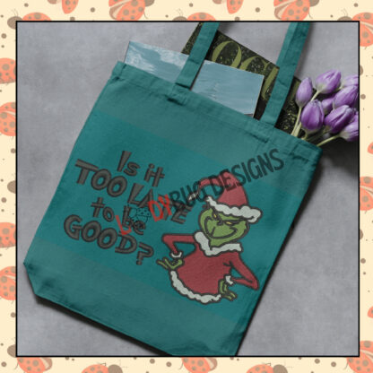 Is It Too Late To Be Good' Grinch Embroidery Design in two sizes, ideal for t-shirts, bags, totes, and pillows